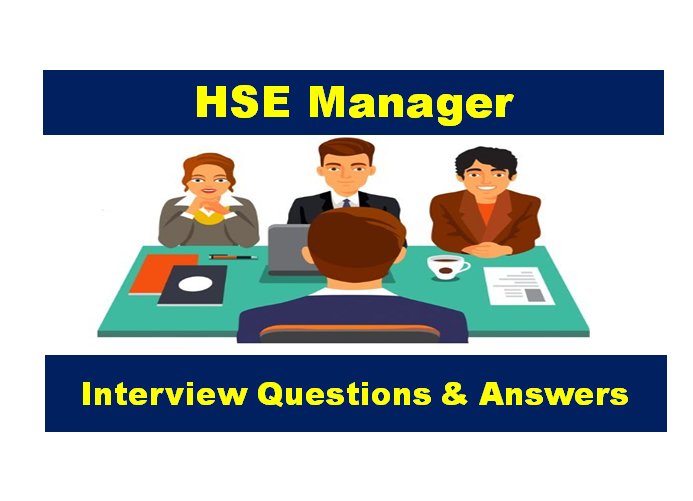 HSE Manager- Interview Questions and Answers