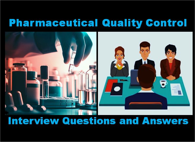Pharmaceutical Quality Control: Interview Questions and Answers