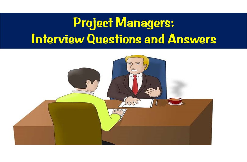 Project Managers: Interview Questions and Answers