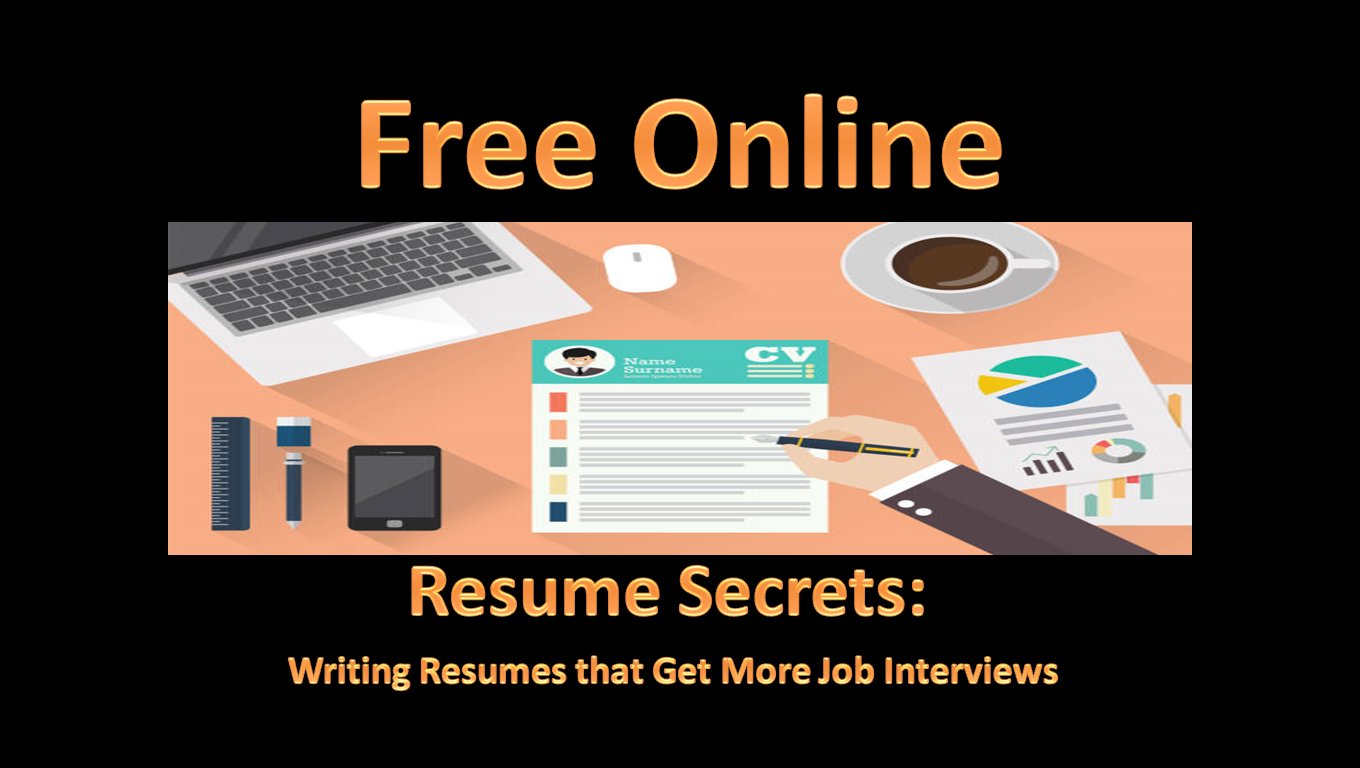 Free online course: Resume Secrets- Writing Resumes that Get More Job Interviews