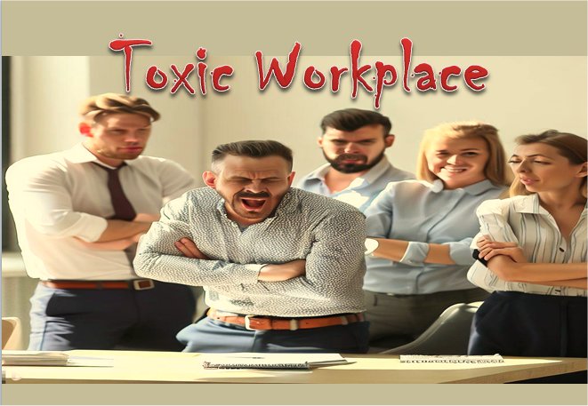 Toxic workplace- Signs and solutions