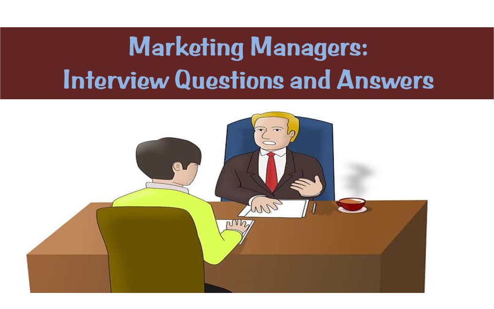 Marketing Manager: Interview Questions and Answers