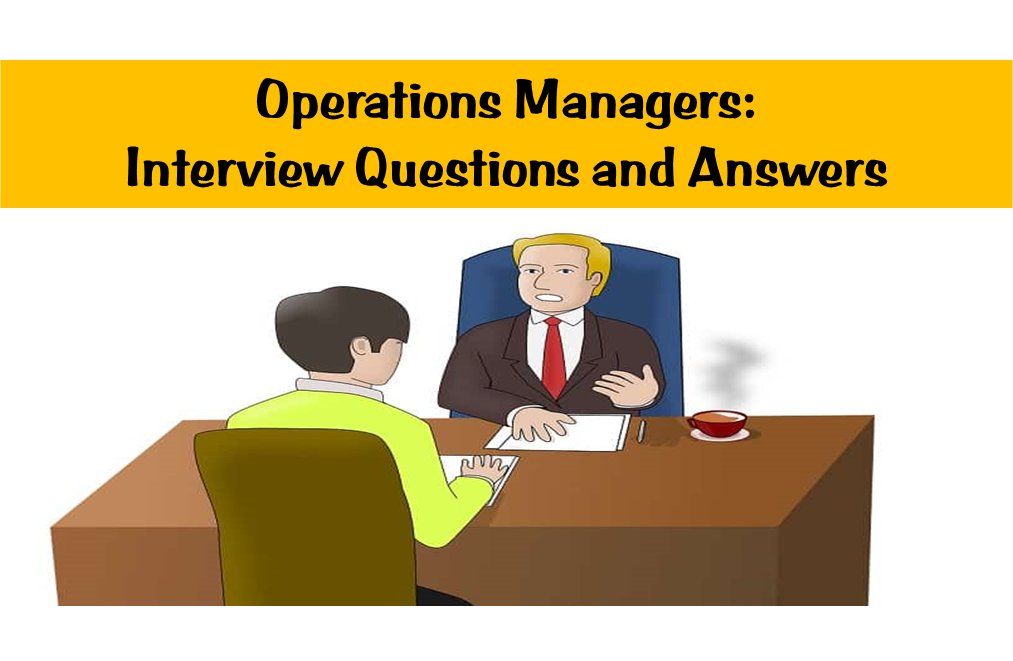 Operations Manager: Interview Questions and Answers