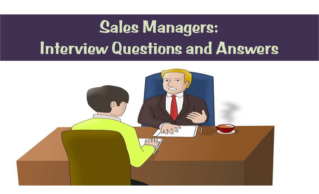 Sales Manager: Interview Questions and Answers